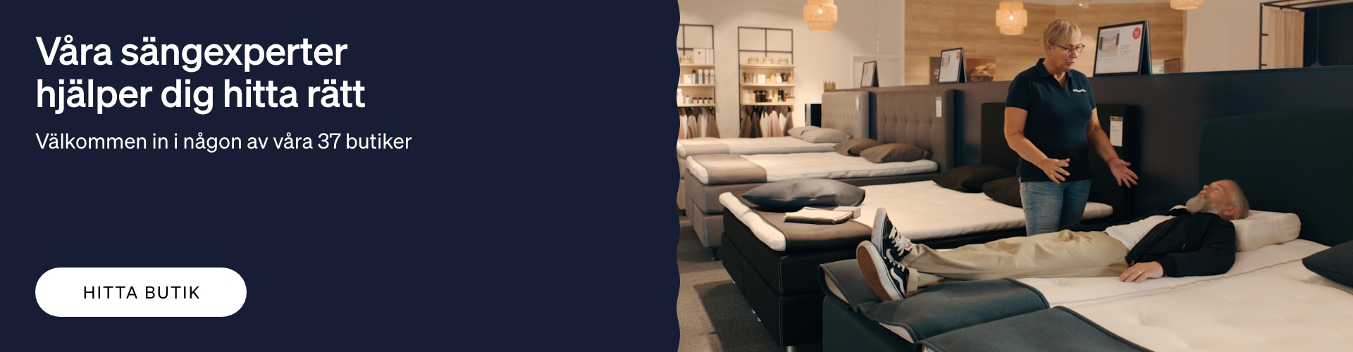 Våra sängexperter hjälper dig hitta rätt - välkommen in i någon av våra 37 butiker - knapp hitta butik - bild på säljare och kund som provar säng